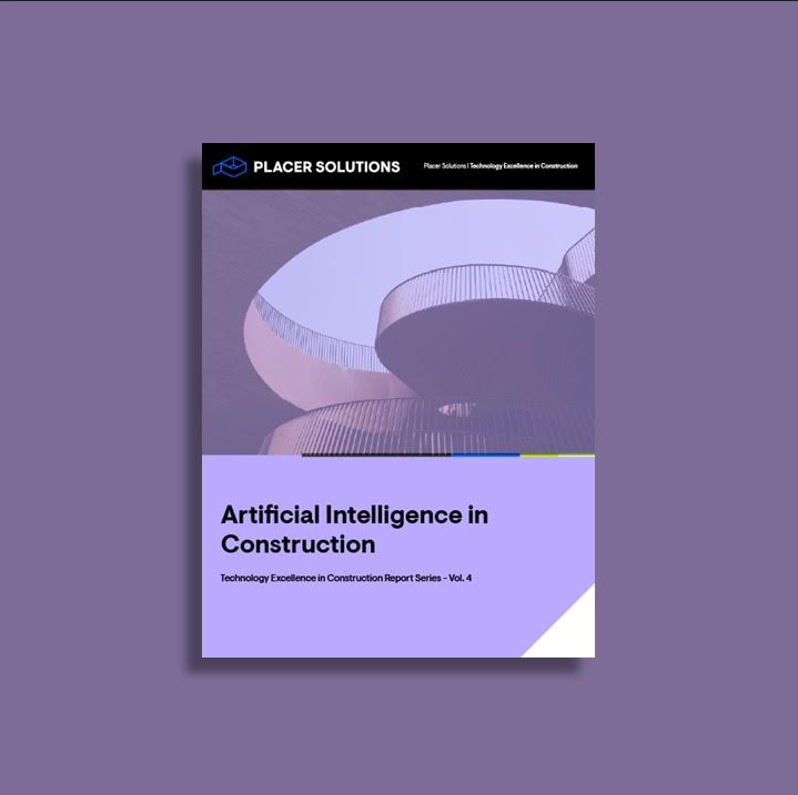 Placer Solutions report cover: Artificial Intelligence in Construction, Technology Excellence in Construction Report Series, Vol. 4
